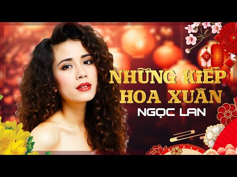 Những Kiếp Hoa Xuân - Ngọc Lan | NGHE MÀ MUỐN KHÓC – Những Bài Hát Bất Hủ