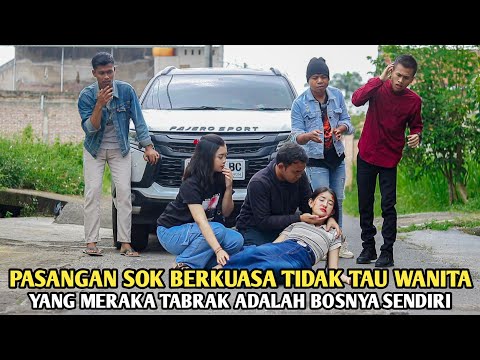 PASANGAN SOK BERKUASA TIDAK TAU WANITA YANG MEREKA TABRAK ADALAH BOSNYA SENDIRI ! TAPI ENDINGNYA...