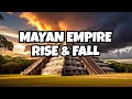 The Rise and Fall of the Mayan Empire: Key Events and Insights