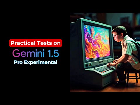 Extreme Testing: Gemini 1.5 Pro Experimental