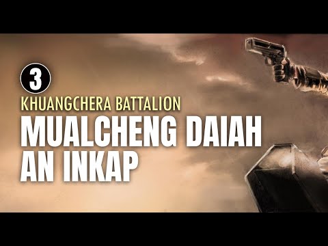 3 | Mualcheng Daiah An Inkap || Khuangchera Battalion