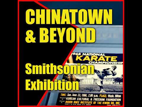 MARTIAL ARTS, CHINATOWN & BEYOND Smithsonian Institute Exhibition