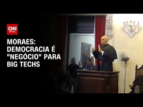 ​Moraes: Democracia é “negócio” para Big Techs | CNN PRIME TIME