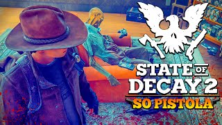 STATE OF DECAY 2 SÓ PISTOLA | UM GRUPO foi DESTRUÍDO por UMA BESTA 🏹 | SOBREVIVÊNCIA ZUMBI