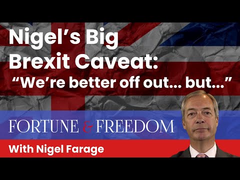 Nigel’s Big Brexit Caveat: “We’re better off out… but…”