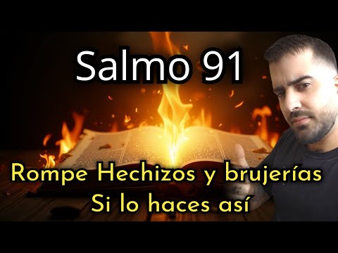 SALMO 91 TE ENSEÑO como UTILIZARLO para ROMPER HECHIZOS Y BRUJERÍAS 💥💀 [ La Oración Más FUERTE ]