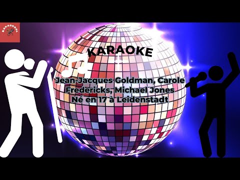 Jean-Jacques Goldman, Carole Fredericks, Michael Jones - Né en 17 à Leidenstadt (Karaoke)