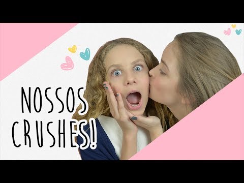 EU E MINHA IRMΓ - NOSSOS CRUSHES!