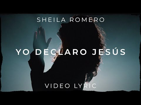 Sheila Romero - Yo Declaro Jesús (Video Lyric)