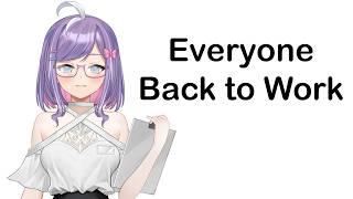 Okay Back to Work Everyone