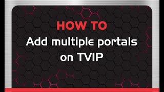 How to add Multiple Portals in Tvip Box 605se,705 and 706