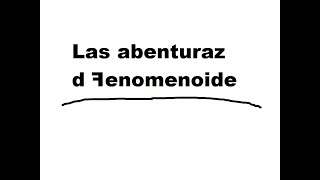 Las aventuras de Fenomenoide