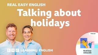 Talking about holidays 🌊  ☀️  ⛱️ Real Easy English: Episode 4