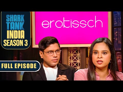 Pitchers ने Sharks के सामने lingerie brand 'Erotissh' पेश किया | Shark Tank India S3 | Full Episode