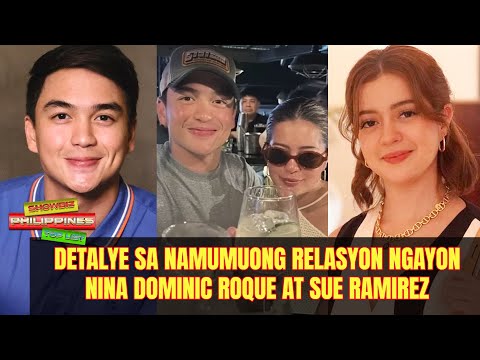 Detalye sa namumuong relasyon ngayon ni Dominic Roque at Sue Ramirez