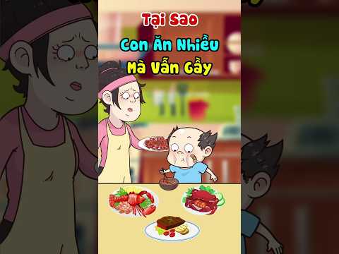 Tại Sao Con Ăn Nhiều Mà Vẫn Gầy
