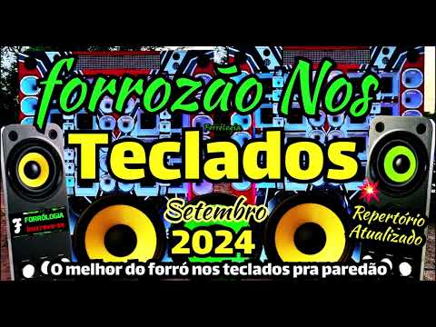 O MELHOR DO FORRÓ NOS TECLADOS SETEMBRO 2024 | AS MELHORES DO MOMENTO PRA TOCAR NO PAREDÃO