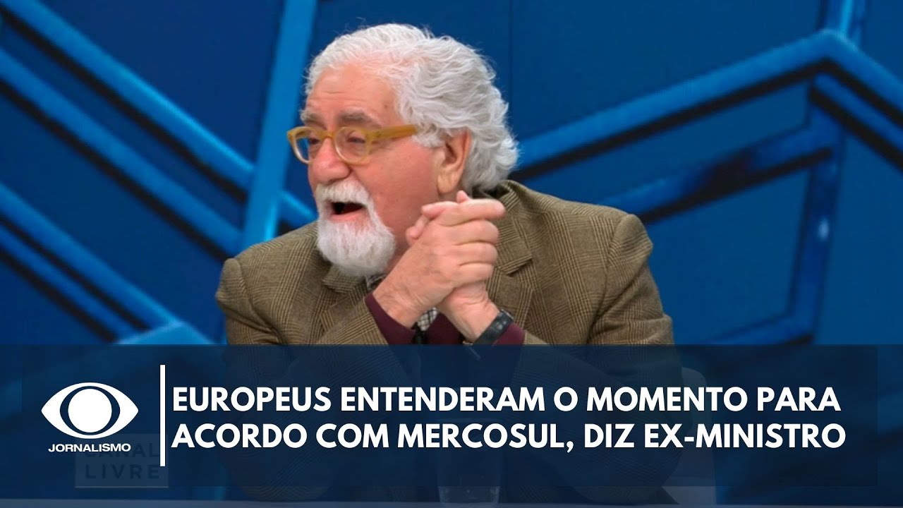 Europeus entenderam o momento para acordo com Mercosul, diz ex-ministro | Canal Livre
