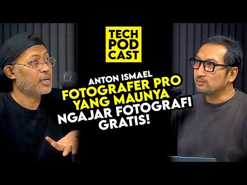 Fotografer Pro yg Maunya Ngajar Fotografi Gratis! TechPODCAST: Anton Ismael