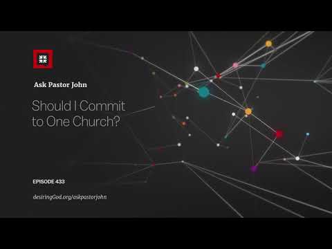 Should I Commit to One Church?