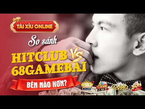 Tài Xỉu Online | Hướng dẫn cách chơi tài xỉu online mới nhất 2025 - so sánh HITCLUB VÀ 68 GAME BÀI