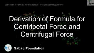 Derivation of Formula for Centripetal Force and Centrifugal Force