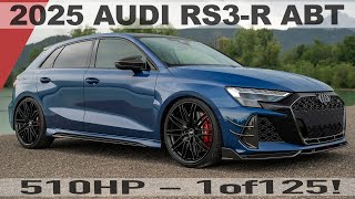 510hp! 2025 AUDI RS3-R ABT SPORTBACK - Limited to 125 cars - Is it worth the extra 40K EURO?