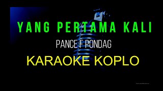 YANG PERTAMA KALI KARAOKE KOPLO NOSTALGIA NADA COWOK