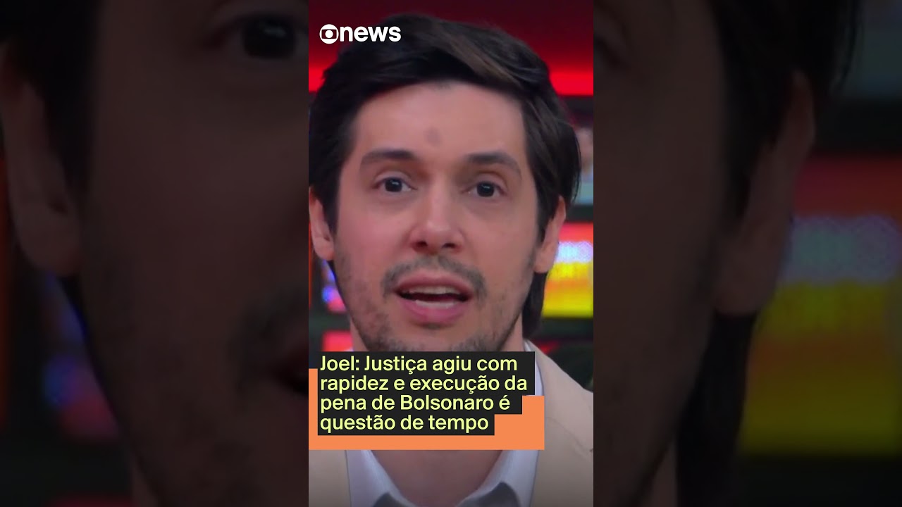 Joel Justiça agiu com rapidez e execução da pena de Bolsonaro é questão de tempo