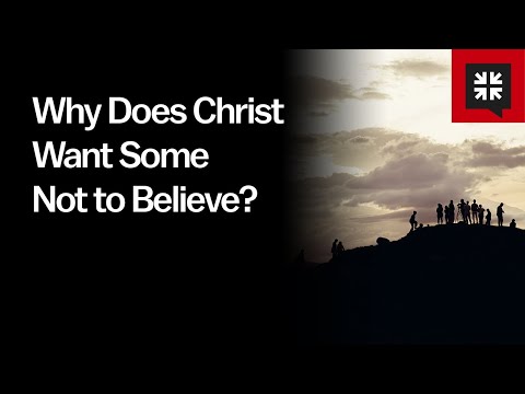 Why Does Christ Want Some Not to Believe? // Ask Pastor John