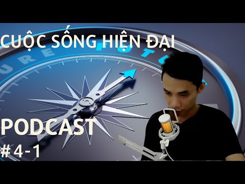 Podcast | Cuộc Sống Hiện Đại Ở Hiện Tại #4-1 | #voice #podcast