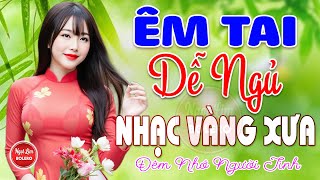 Đêm Nhớ Người Tình, Bolero Gây Nghiện ✪ LK Nhạc Vàng Xưa TOÀN BÀI HAY BẤT HỦ Bảo Đảm Cực Thư Giãn