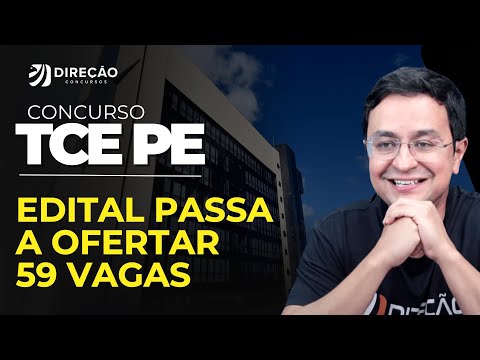 CONCURSO TCE PE: EDITAL PASSA A OFERTAR 59 VAGAS