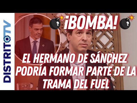 🔴BOMBA🔴 La UCO sospecha que le HERMANO DE SÁNCHEZ podría formar parte de la TRAMA DEL FUEL