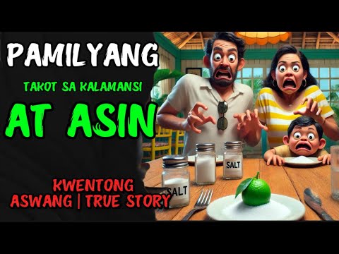 PAMILYANG TAKOT SA KALAMANSI AT ASIN  | KWENTONG ASWANG | TRUE STORY