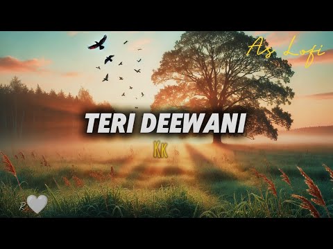 Teri Deewani -KK || As Lofi