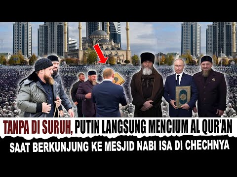 Kadyrov Terharu Lihat Presiden Rusia Vladimir Putin Mencium Al Qur'an Di Masjid Nabi Isa Chechnya