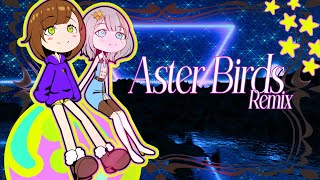 【ラティオ・ユィリスちゃんと歌ってみた】Aster Birds(takashima Remix)