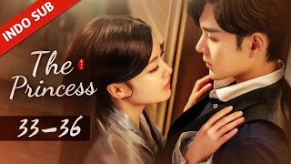 INDO SUB【The Princess】33 36｜Sang Komandan dan Si Cantik yang Malang Menghabiskan Malam Bersama