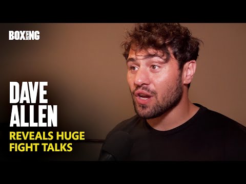 Dave Allen Reveals “Huge” Fight Talks With Top Heavyweight
