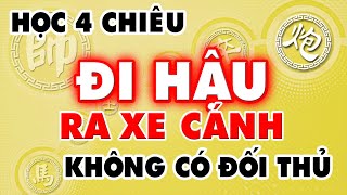 Vững 4 Tuyệt Chiêu Khai Cuộc RA XE CÁNH Không Có Đối Thủ