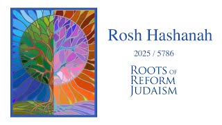Roots of Reform Judaism Rosh Hashanah 2025 / 5786