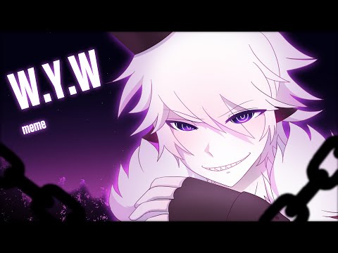 W.Y.W Meme // Corr Radd (Edgy//Flashing Lights)