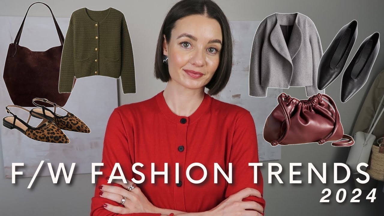 THE BIGGEST FASHION TRENDS FOR FALL/WINTER 2024 (AND YOU MIGHT ALREADY OWN SOME OF THEM)