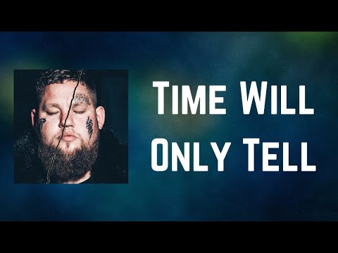 Rag'n'Bone Man - Time Will Only Tell (Lyrics)