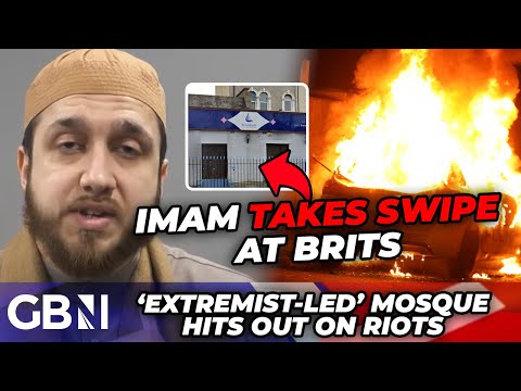 WATCH: Imam at 'EXTREMIST-led mosque' parrots DANGEROUS theory about anti-immigration rioters