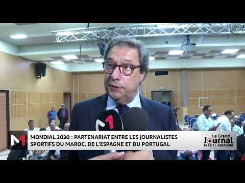 Mondial 2030 : partenariat entre les journalistes sportifs du Maroc, de l´Espagne et du Portugal