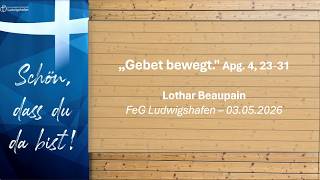 Gebet bewegt | Predigt vom 03.05.2026 | FeG Ludwigshafen