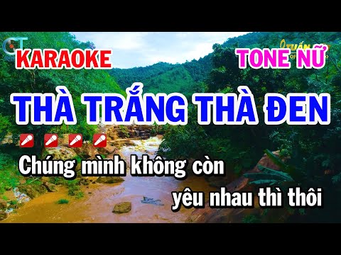 Karaoke Thà Trắng Thà Đen Tone Nữ Nhạc Trữ Tình