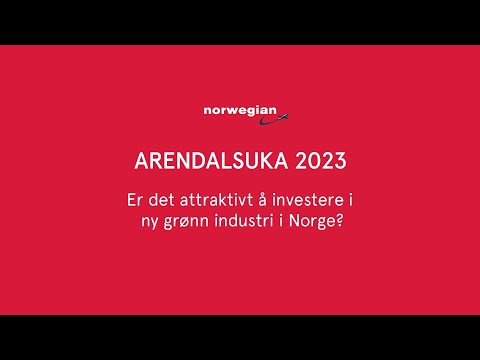 Arendalsuka 2023 – Er det attraktivt å investere i ny grønn industri i Norge?